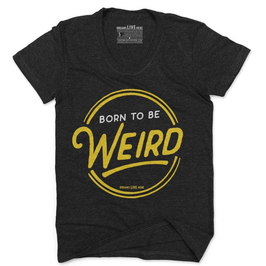 Dreams Live Here T-Shirt Born to be Weird • Women