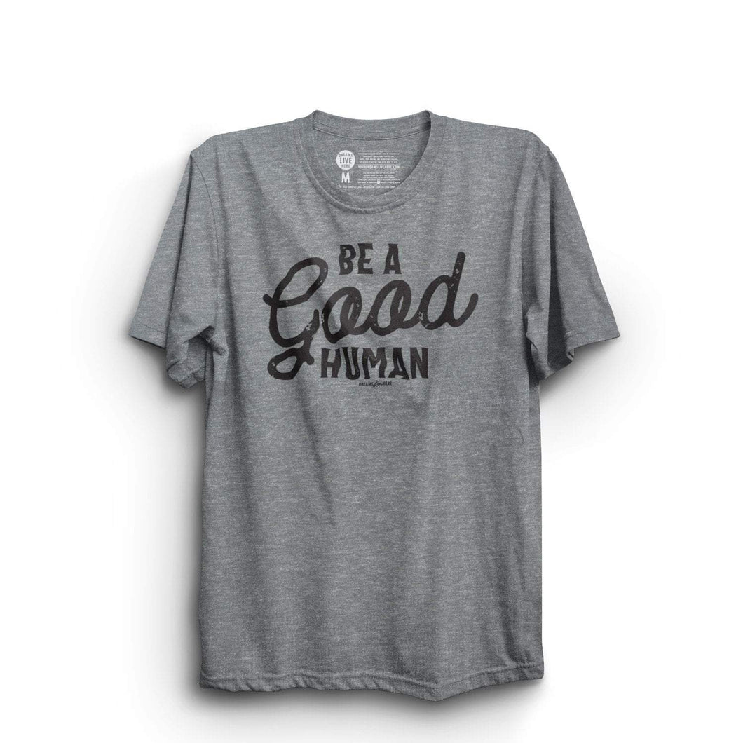 Dreams Live Here T-Shirt Dreams Live Here | Be a Good Human | T-shirt